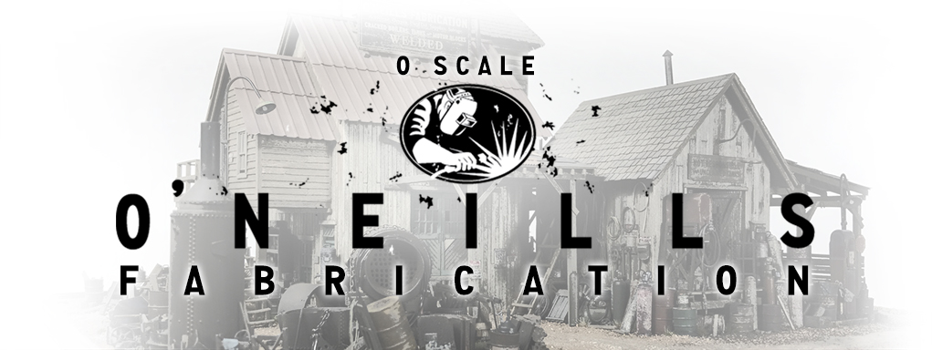 SierraWest Scale Models O Scale O'Neills Fabrication